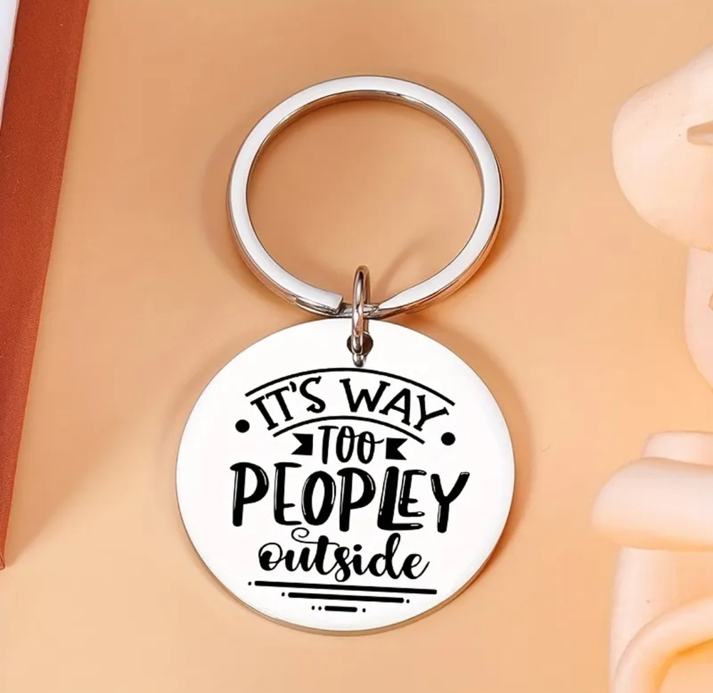 3/$25 It's Way Too Peopley Outside Stainless Steel Keychain NEW